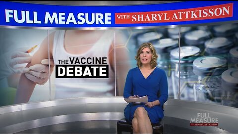 The Vaccination Debate on Full Measure with Sharyl Attkisson (January 6, 2019)