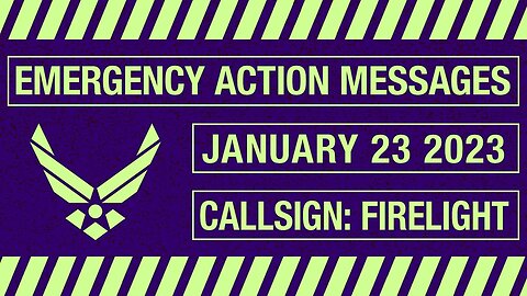 US Emergency Action Messages – January 23 2023 – callsign FIRELIGHT