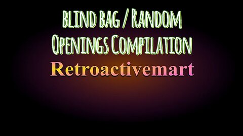 Random Toy Blind Bag Openings Compilation Video