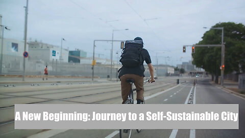 A New Beginning: Journey to a Self-Sustainable City