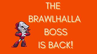 The Brawlhalla Boss is Back