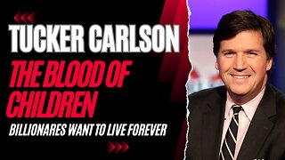 Billionaires want to live forever -Tucker Carlson