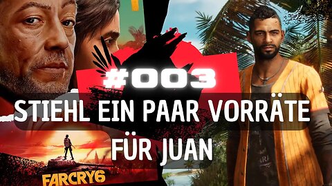 FAR CRY 6 Gameplay 4K 60fps LET`s PLAY #003 👉 Stiehl ein paar Vorräte für Juan