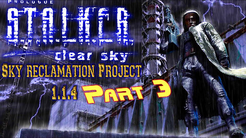 S.T.A.L.K.E.R [ Sky Reclamation Project ] Clear Sky - Part 3 ( Main Campaign Story )