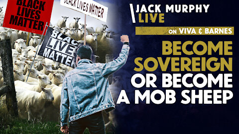 Become SOVEREIGN Or Become A Mob SHEEP