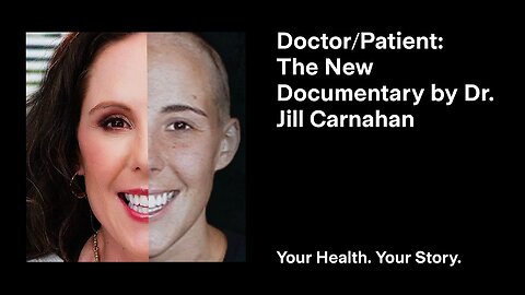 Doctor/Patient: The New Documentary by Dr. Jill Carnahan