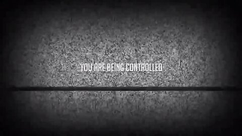 You Are Being Controlled...Literally.