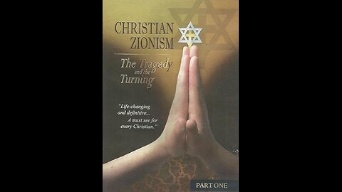 Christian Zionism: The Tragedy & The Turning Part 1 (documentary)
