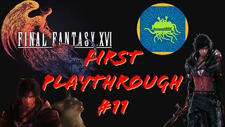 Final Fantasy 16 #11 - HOT ON THE HEELS OF THE FIRE DOMINANT! #ff16