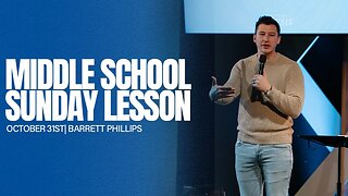 Middle School Sunday Lesson | October 31st | Barrett Phillips