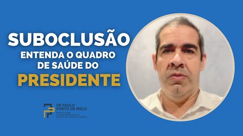 SUBOCLUSÃO - quadro de SAÚDE do PRESIDENTE #suboclusão #obstruçãointestinal #presidenteinternado