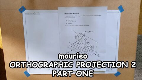 maurieo ORTHOGRAPHIC PROJECTION 2 PART ONE