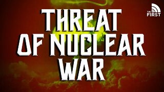 The Threat Of Nuclear War