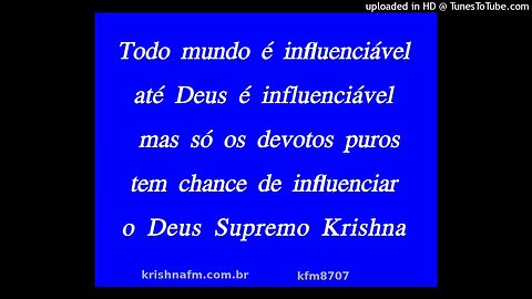 Todo mundo é influenciável até Deus é influenciável mas só os devotos puros... kfm8707