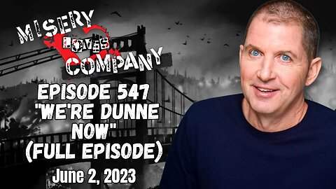 Episode 547 "We're Dunne Now" • Misery Loves Company with Kevin Brennan