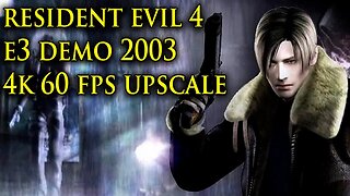 Demo Resident Evil 4 - E3 2003 (4K 60 FPS REMASTER)