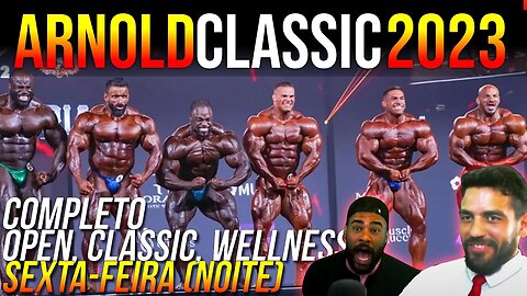 ARNOLD CLASSIC OHIO 2023 - OPEN, CLASSIC E WELLNESS (sexta-feira NOITE)