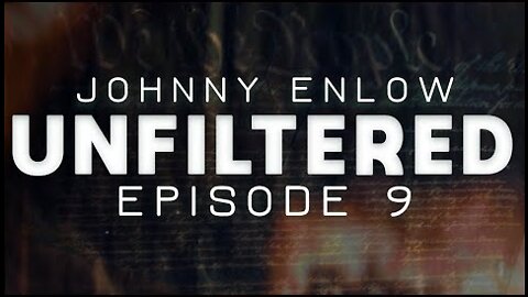 ELIJAH STREAMS 6/13/22 - JOHNNY ENLOW UNFILTERED - EPISODE 9