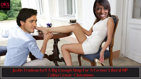 Justin Trudeau Isn't A Big Enough Simp For A Former Liberal MP Celina Ceasar-Chavannes