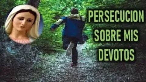 GRAN PERSECUCION SOBRE MIS DEVOTOS MARIA SANTISIMA A PEDRO REGIS 1