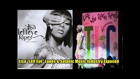The Lisa 'Left Eye' & The Sick Satanic Music Industry Exposed! [15.03.2022]