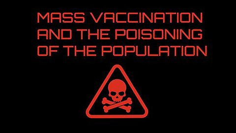 TruthSeekerNews1984: MASS VACCINATION AND THE POISONING OF THE POPULATION