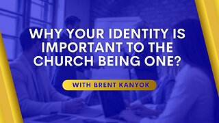 Why Your Identity Is Important To The Church Being One?