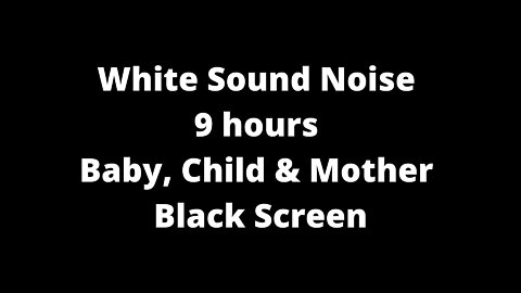 9Hours White Noise Sounds l Black Screen l Baby, Child and Mother l Sleep
