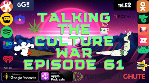 Talking The Culture War Episode 61