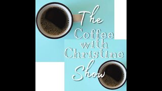 Coffee with Christine is BACK!