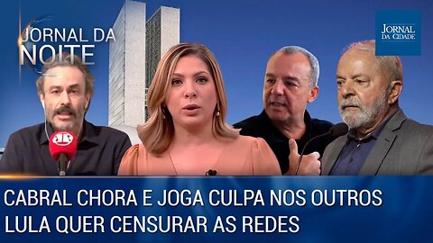 Réu confesso, Cabral chora e joga a culpa nos outros / Lula quer censurar as redes