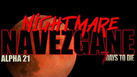 Nightmare Navezgane | 7 Days to Die Alpha 21 Ep 1