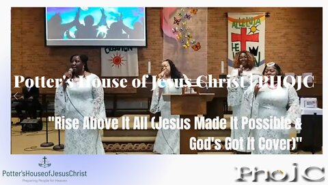 The Potter's House of Jesus Christ: Praise&Worship: Jesus Made It Possible & God's Got It