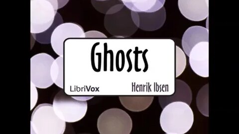 Ghosts by Henrik Ibsen - FULL Audiobook