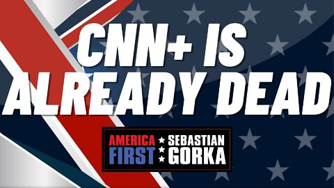 Sebastian Gorka FULL SHOW: CNN+ is already dead