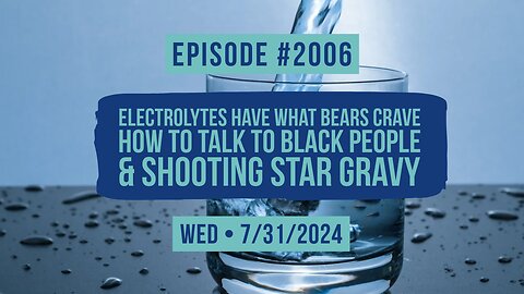 Owen Benjamin | #2006 Electrolytes Have What Bears Crave, How To Talk To Black People & Shooting Star Gravy