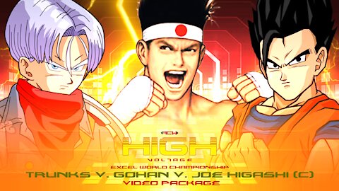 Video Package | High Voltage 2021| Joe Higashi (c) v. Trunks v. Gohan (Excel Championship)