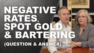NEGATIVE RATES, SPOT GOLD & BARTERING...Q&A with Lynette Zang & Eric Griffin