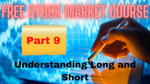 Free Stock Market Course. Part 9 Understanding Long and Short