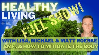 02-NOV-2023-HEALTHY LIVING - EMFs - with Matt Roeske, Lisa Thomas & Michael Laine - FULL SHOW!!