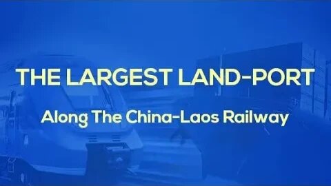 LIVE：The Largest Land-port Along the China-Laos Railway