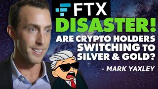 FTX Disaster | Are Crypto Holders Switching To Silver & Gold? - Mark Yaxley