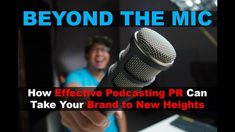 Beyond the Mic: How Effective Podcasting PR Can Take Your Brand to New Heights
