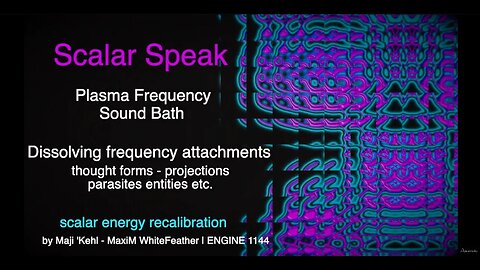 ScalarSpeak Clear Attachments.Parasites.Entities.Thoughtforms.Projections | MaxiM WhiteFeather 432Hz