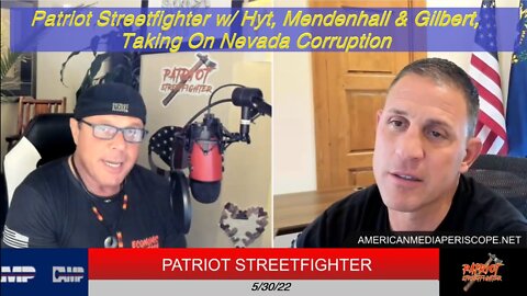 05.30.22 Patriot Streetfighter w/ Hyt, Mendenhall & Gilbert, Taking On Nevada Corruption
