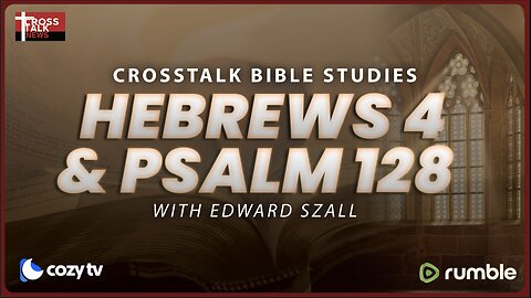 BIBLE STUDY: Hebrews 4, Psalm 128