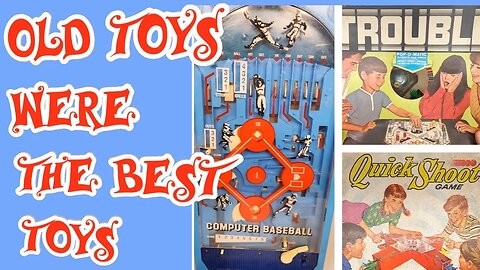 Old Toys were the BEST Toys! 1960's & 70's