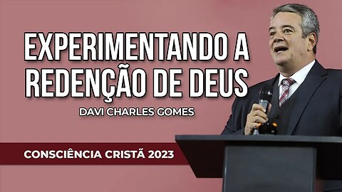 EXPERIMENTANDO A REDENÇÃO NESTE MUNDO | Davi Charles