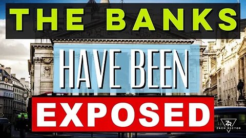 The Banks Have Been Exposed!