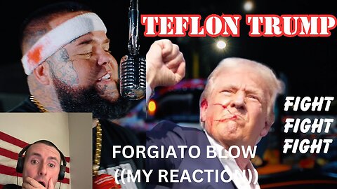 TEFLON TRUMP | FORGIATO BLOW | ((REACTION))